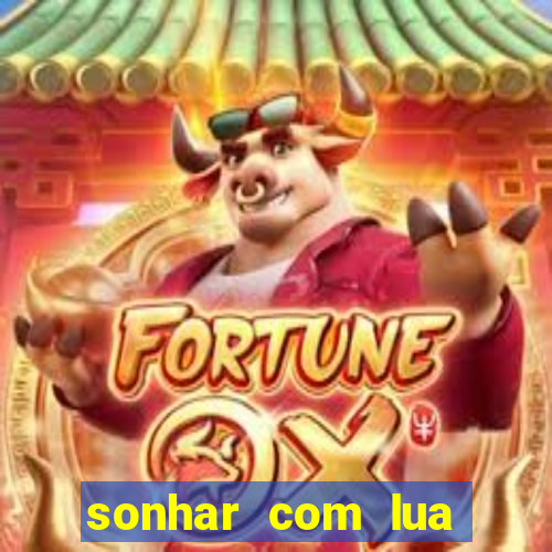 sonhar com lua jogo do bicho